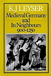 Medieval Germany and its Neighbours, 900-1250 (Hardcover)
