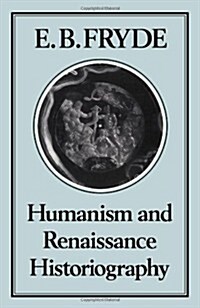 Humanism and Renaissance Historiography (Hardcover)