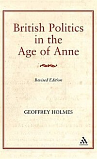 British Politics in the Age of Anne (Hardcover, 2, Revised)