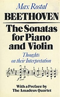 Beethoven: The Sonatas for Piano and Violin: Thoughts on Their Interpretation (Hardcover)