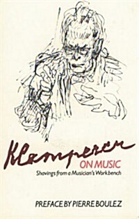 Klemperer on Music : Shavings from a Musicians Workbench (Hardcover)