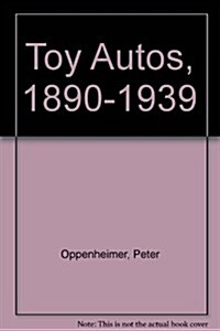 Toy Autos, 1890-1939 (Hardcover, Deluxe)