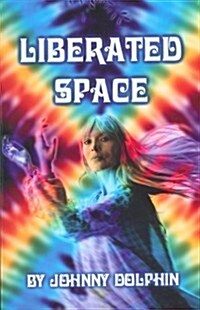 Liberated Space: Book Three of Trilogy That Takes Place Around the Planet in the Sixties (Paperback)