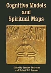 Cognitive Models and Spiritual Maps : Interdisciplinary Explorations of Religious Experience (Paperback)