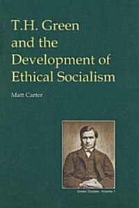 T.h.green And the Development of Ethical Socialism (Hardcover)