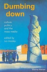 Dumbing Down : Culture, Politics and the Mass Media (Paperback)