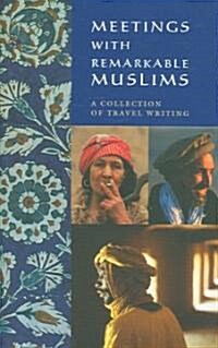 Meetings With Remarkable Muslims (Hardcover)