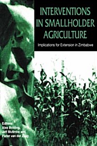 Interventions in Smallholder Agriculture. Implications for Extension in Zimbabwe (Paperback)