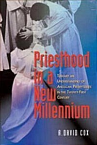 Priesthood in a New Millennium: Toward an Understanding of Anglican Presbyterate in the Twenty-First Century (Paperback)