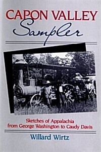 Capon Valley Sampler: Sketches of Appalachia from George Washington to Caudy Davis (Hardcover)