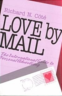 Love by Mail: The International Guide to Personal Advertising (Paperback)