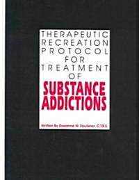 Therapeutic Recreation Protocol for Treatment of Substance Addictions (Hardcover)