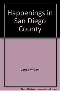 Happenings in San Diego County (Paperback)