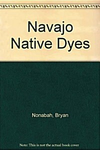 Navajo Native Dyes (Hardcover)