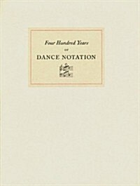 Four Hundred Years of Dance Notation (Paperback)