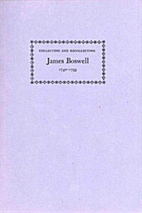 Collecting and Recollecting James Boswell, 1740-1795 (Paperback)