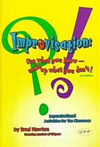 Improvisation: Use What You Know--Make Up What You Dont! (Paperback, 2)