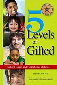 5 Levels of Gifted: School Issues and Educational Options (Paperback)