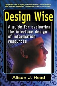 Design Wise: A Guide to Evaluating the Interface Design of Information Resources (Paperback)