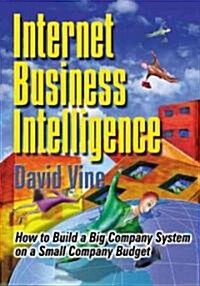 Internet Business Intelligence: How to Build a Big Company on a Small Company Budget (Paperback)