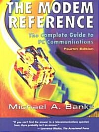 The Modem Reference: The Complete Guide to PC Communications (Paperback, 4, Fourth Edition)