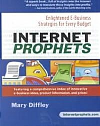 Internet Prophets: Enlightened E Business Strategies for Every Budget (Paperback)