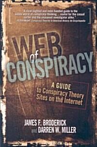 Web of Conspiracy: A Guide to Conspiracy Theory Sites on the Internet (Paperback)