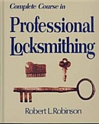 Complete Course in Professional Locksmithing (Professional/Technical Series, ) (Hardcover)