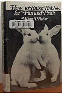 How to Raise Rabbits for Fun and Profit (Hardcover)