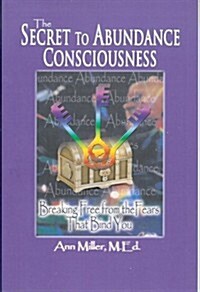 The Secret to Abundance Consciousness (Paperback)