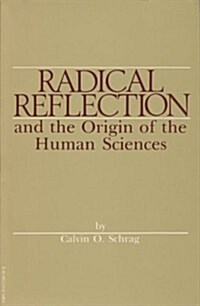 Radical Reflection and the Origin of the Human Sciences (Paperback)