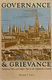 Governance and Grievance: Habsburg Policy and Italian Tyrol in the Eighteenth Century (Paperback)