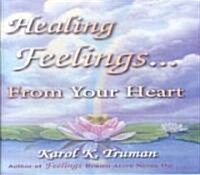 Healing Feelings...from Your Heart (Audio CD)
