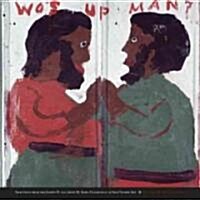 Wos Up Man?: Selections from the Joseph D. and Janet M. Shein Collection of Self-Taught Art (Paperback)
