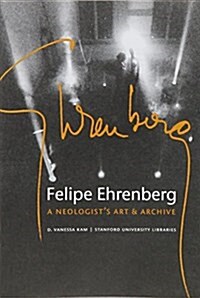 Felipe Ehrenberg: A Neologists Art & Archive (Paperback)