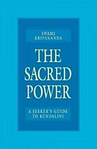 The Sacred Power: A Seekers Guide to Kundalini (Paperback)