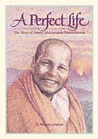A Perfect Life: The Story of Swami Muktananda Paramahamsa (Paperback)