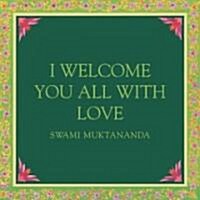I Welcome You All With Love (Paperback)