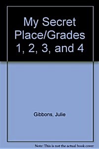 My Secret Place/Grades 1, 2, 3, and 4 (Paperback, Original)