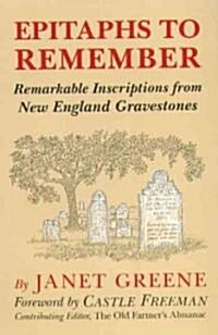 Epitaphs to Remember: Remarkable Inscriptions from New England Gravestones (Paperback)
