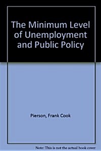 The Minimum Level of Unemployment and Public Policy (Hardcover)