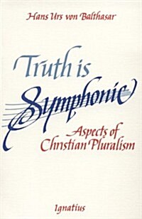 Truth Is Symphonic: Aspects of Christian Pluralism (Paperback)