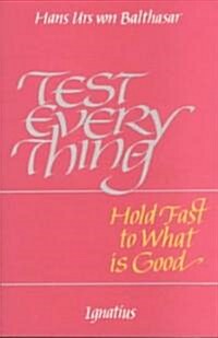 Test Everything; Hold Fast to What Is Good (Paperback)