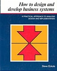 How to Design and Develop Business Systems (Paperback)