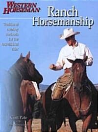 Ranch Horsemanship: Traditional Cowboy Methods for the Recreational Rider (Paperback)