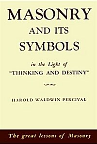 Masonry and Its Symbols, in Light of Thinking and Destiny (Paperback)