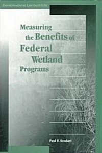 Measuring the Benefits of Federal Wetland Programs (Paperback)