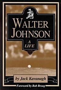 Walter Johnson: A Life (Hardcover, Revised)