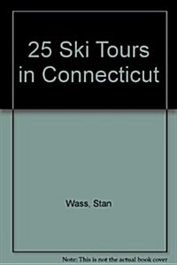 25 Ski Tours in Connecticut (Paperback)
