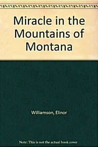 Miracle in the Mountains of Montana (Paperback)